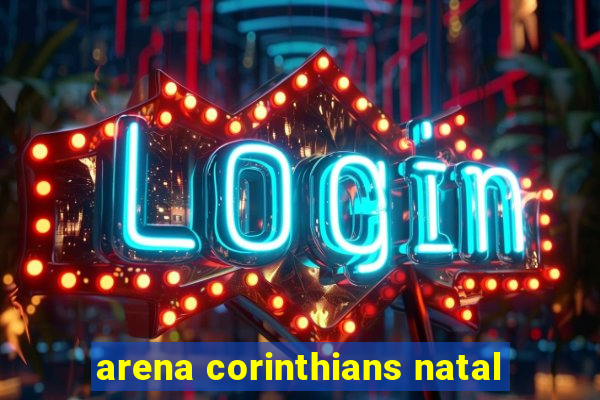 arena corinthians natal